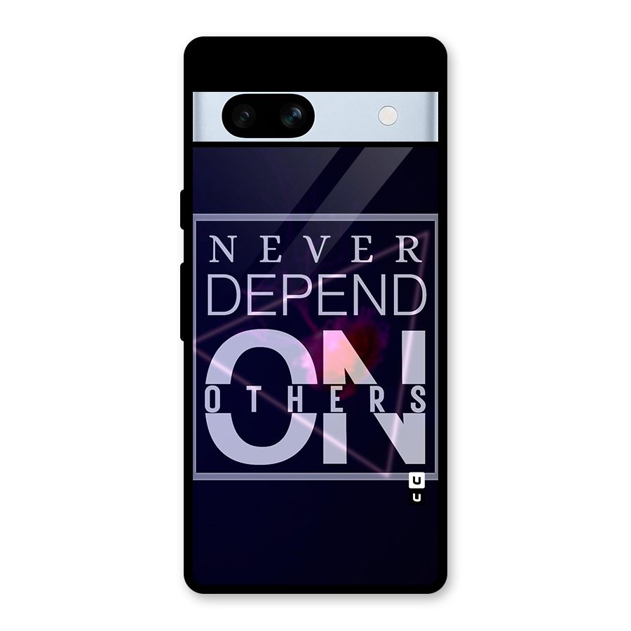 Never Depend On Others Glass Back Case for Google Pixel 7a
