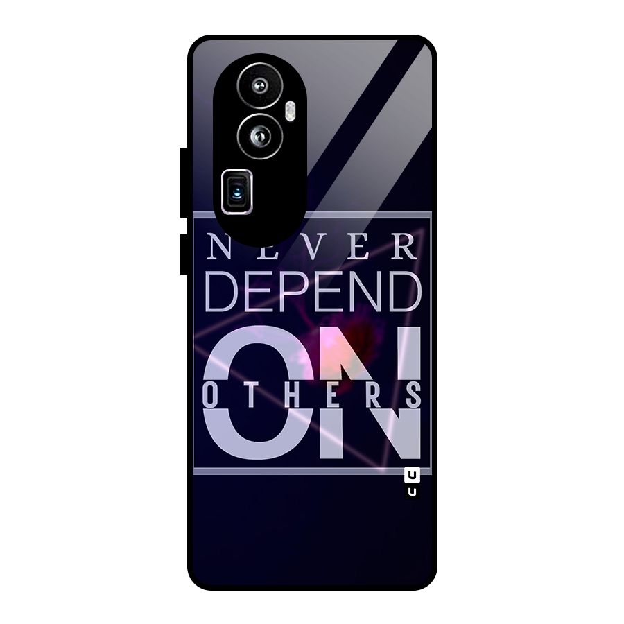 Never Depend On Others Glass Back Case for Oppo Reno10 Pro Plus