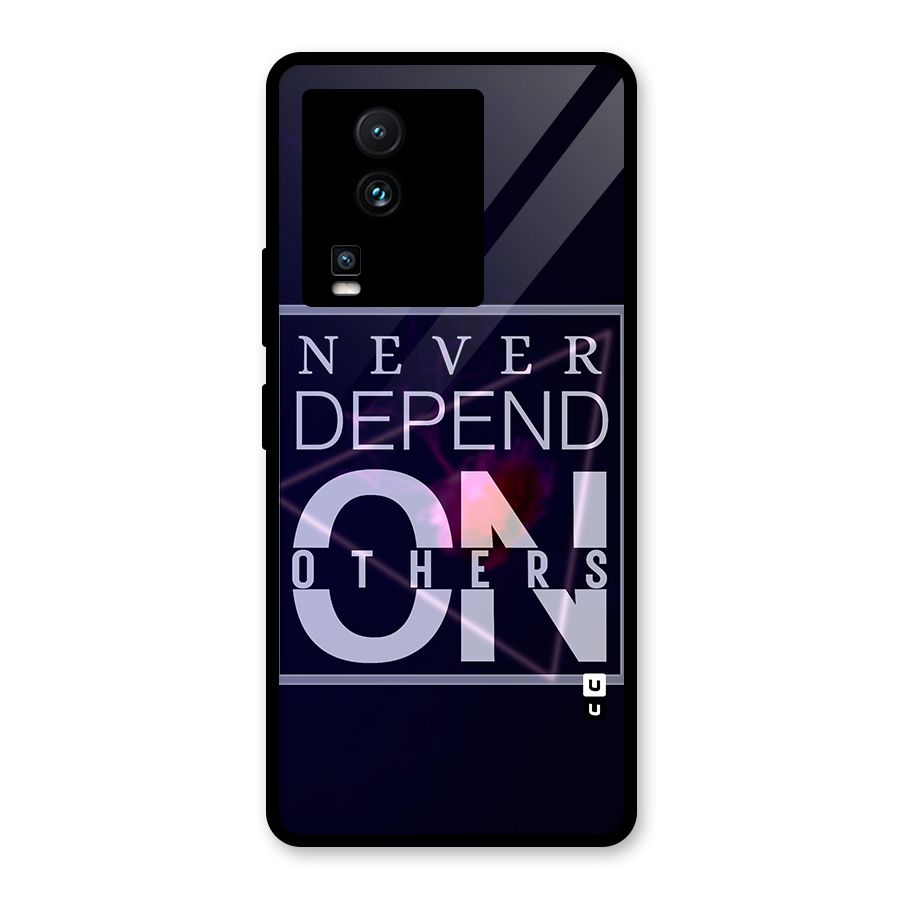 Never Depend On Others Glass Back Case for Vivo iQOO Neo 7 Pro
