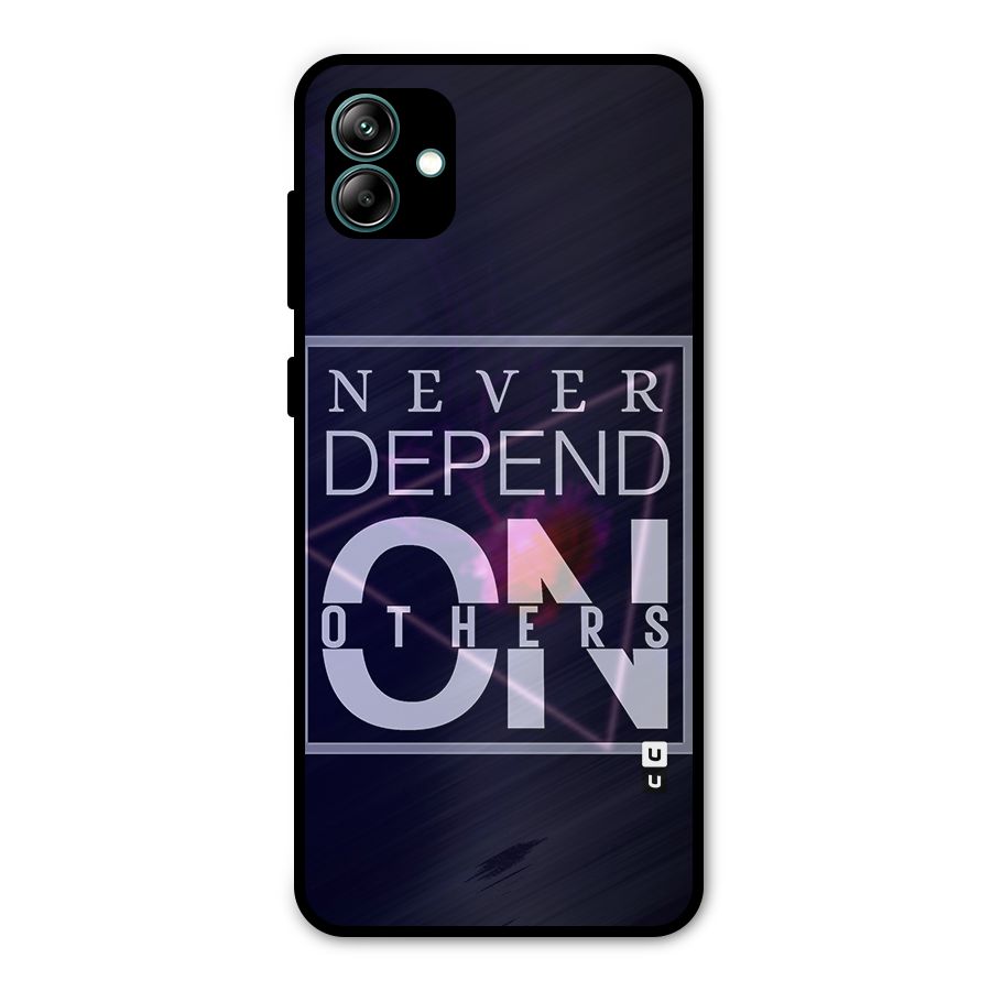 Never Depend On Others Metal Back Case for Galaxy A04