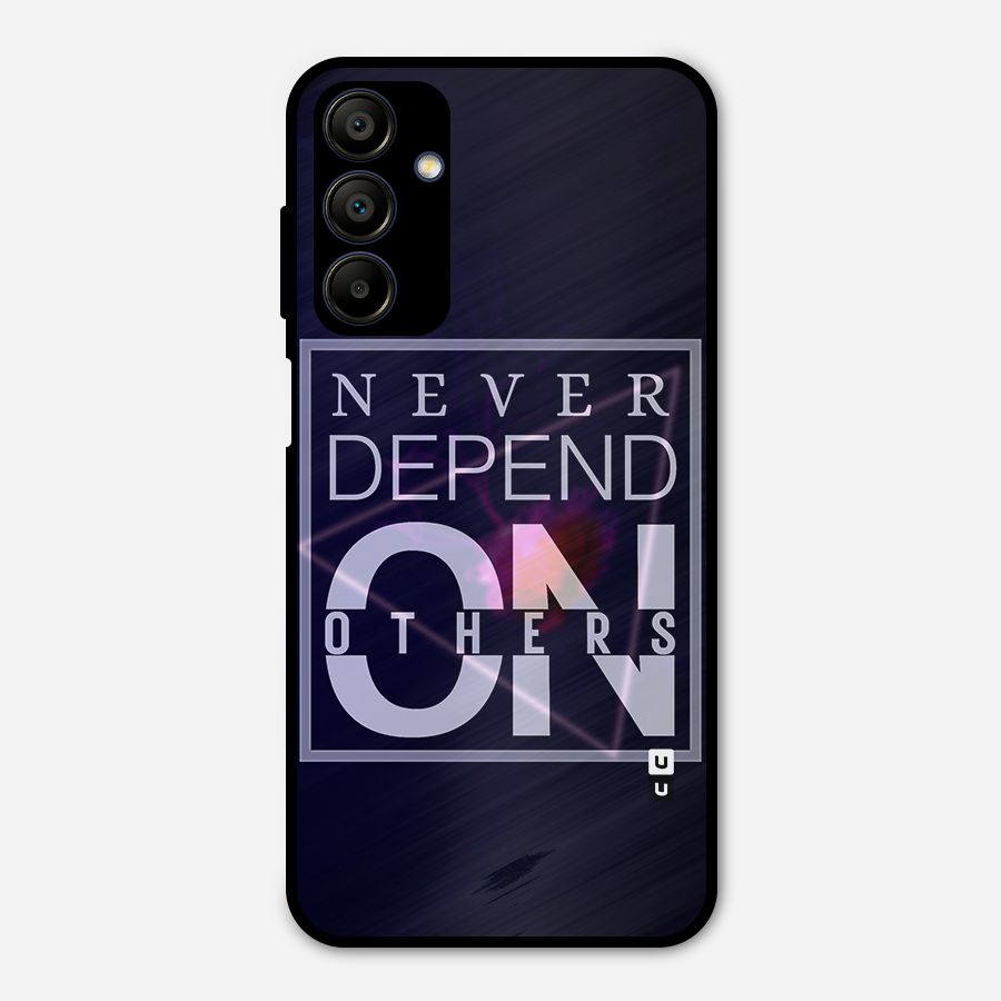 Never Depend On Others Metal Back Case for Galaxy A15 5G
