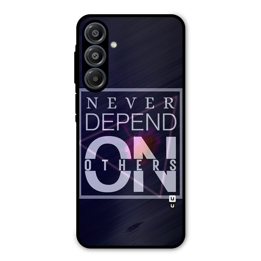 Never Depend On Others Metal Back Case for Galaxy A16 5G