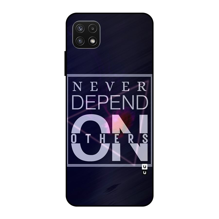 Never Depend On Others Metal Back Case for Galaxy A22 5G