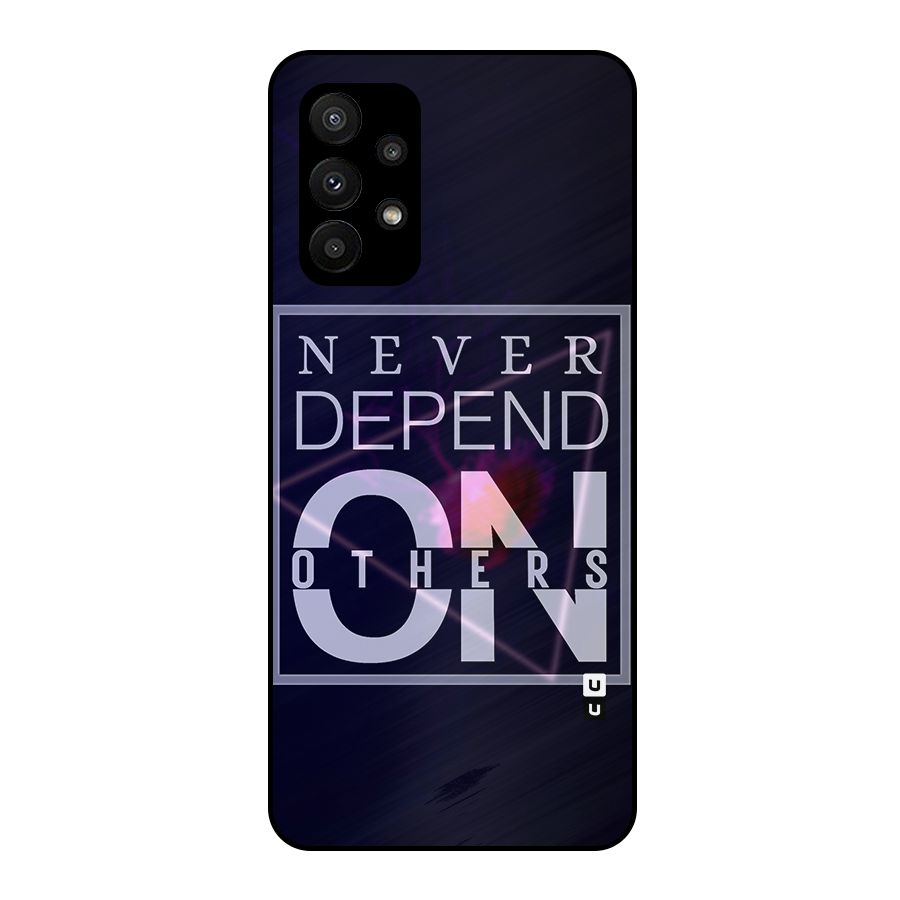 Never Depend On Others Metal Back Case for Galaxy A23