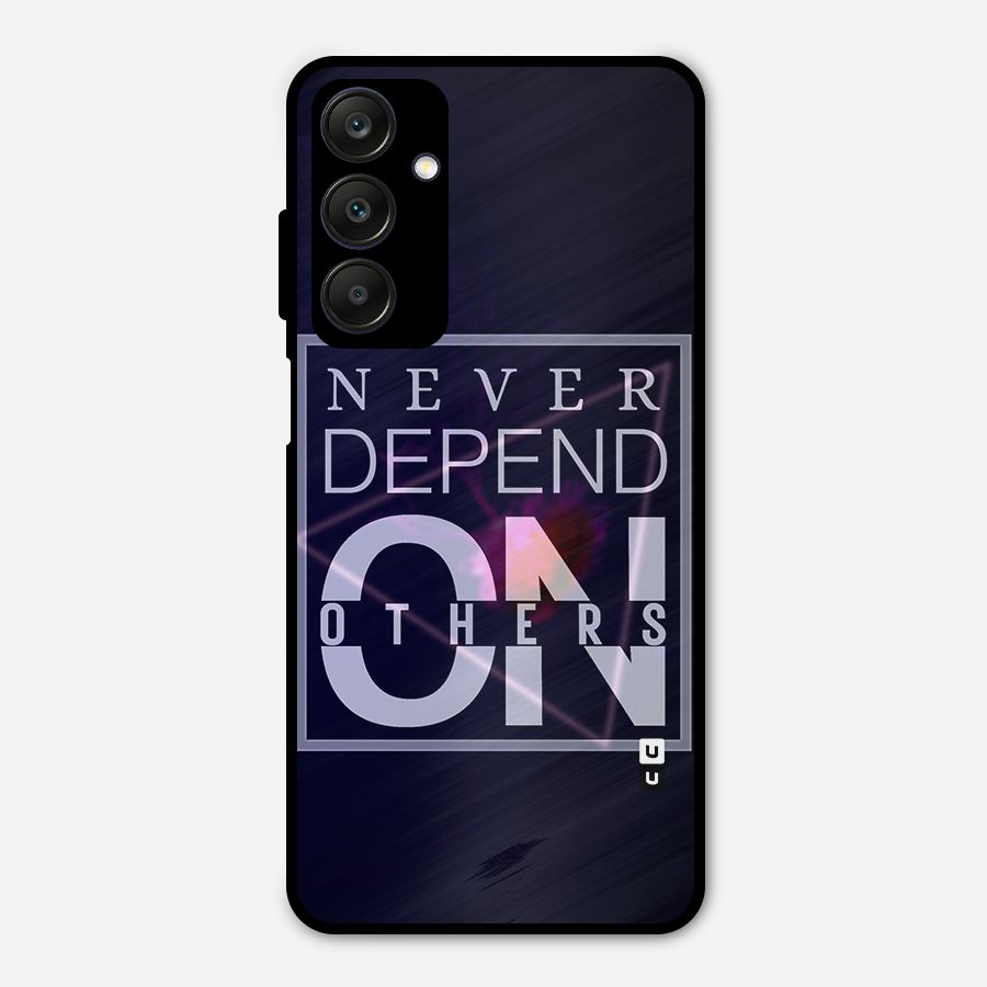 Never Depend On Others Metal Back Case for Galaxy A25 5G
