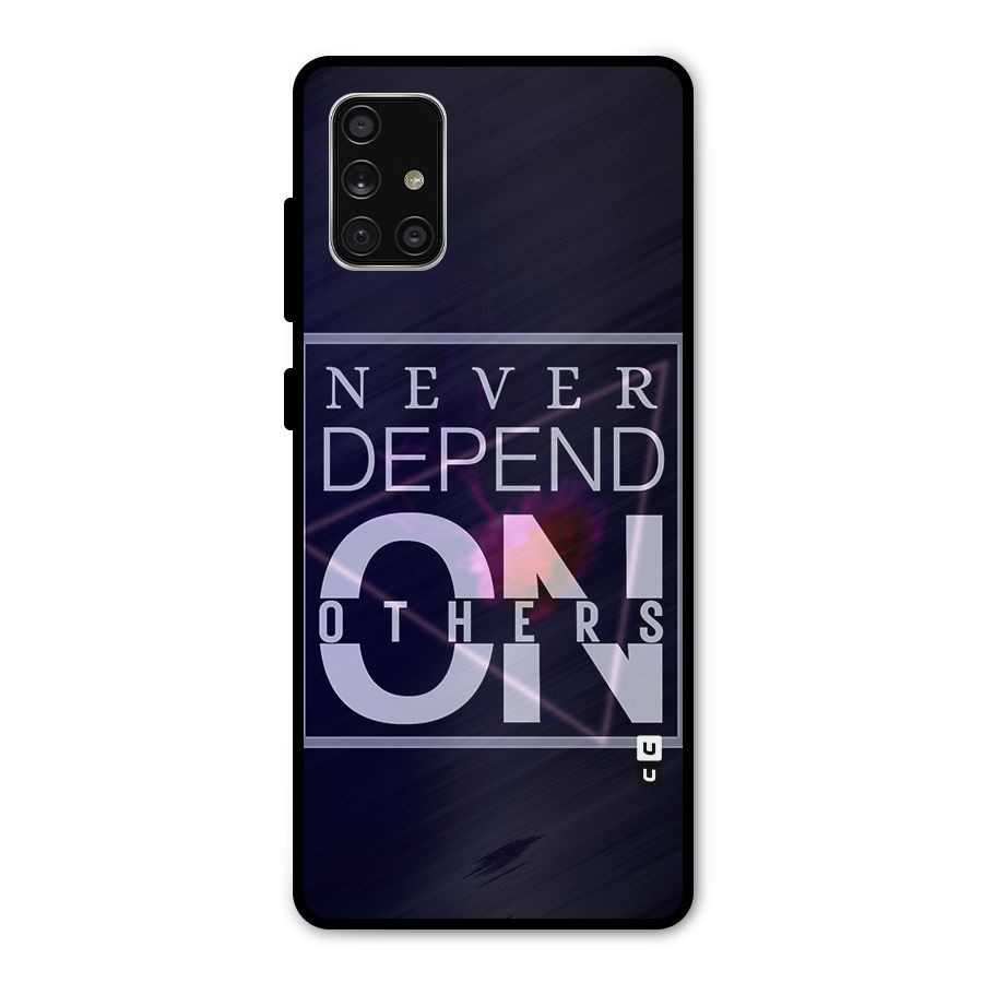 Never Depend On Others Metal Back Case for Galaxy A71