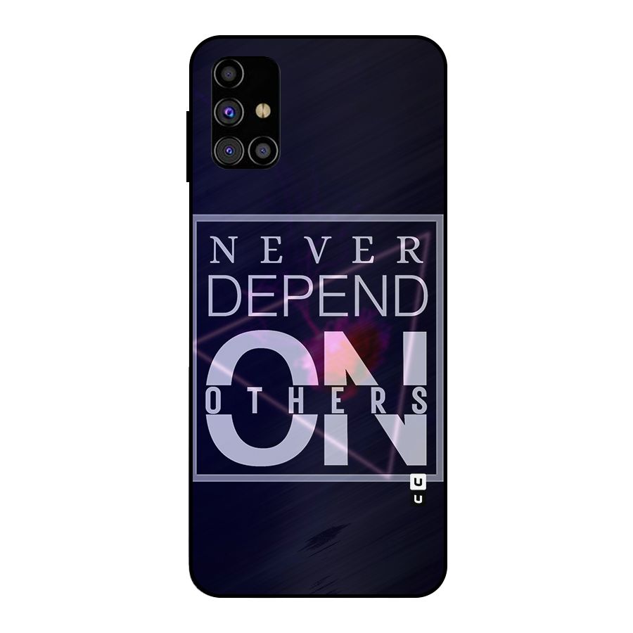 Never Depend On Others Metal Back Case for Galaxy M31s