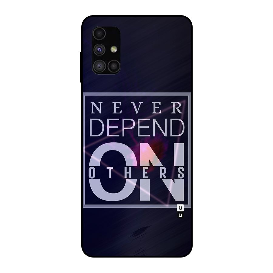 Never Depend On Others Metal Back Case for Galaxy M51