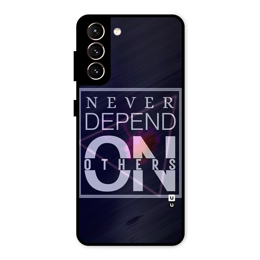 Never Depend On Others Metal Back Case for Galaxy S21 5G