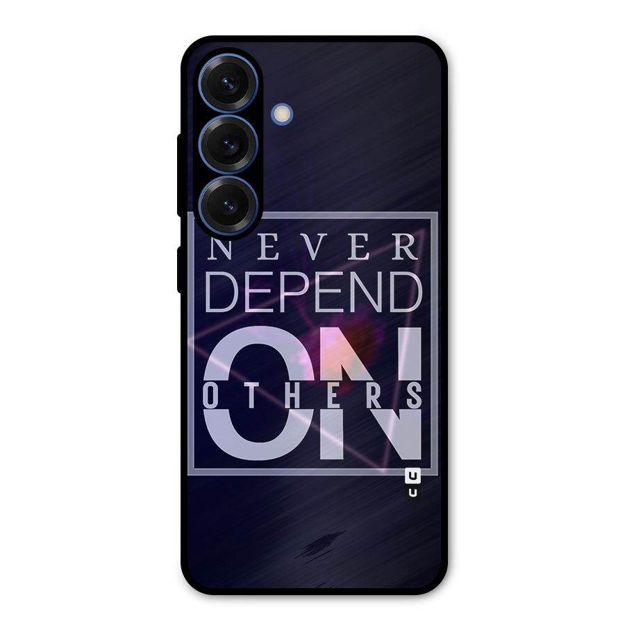 Never Depend On Others Metal Back Case for Galaxy S25