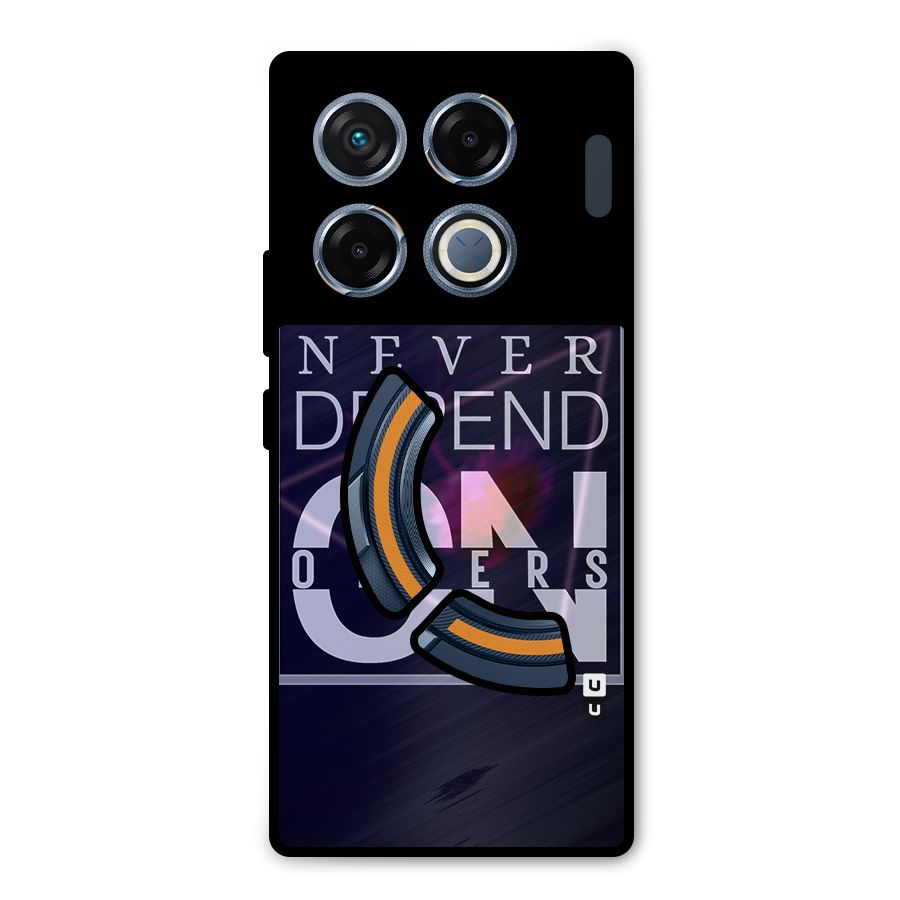 Never Depend On Others Metal Back Case for Infinix GT 20 Pro