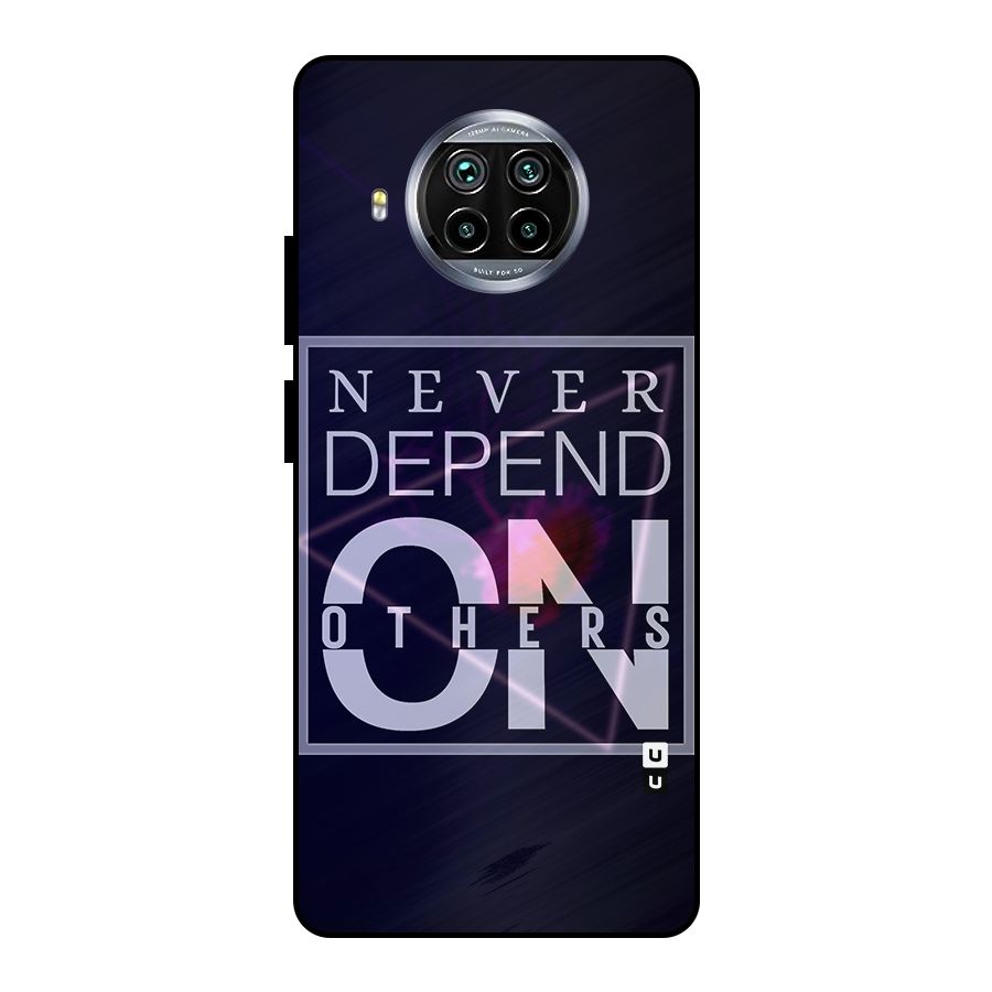 Never Depend On Others Metal Back Case for Mi 10i