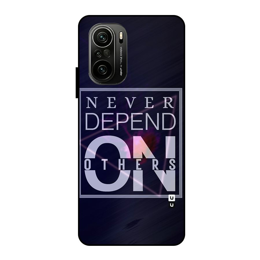 Never Depend On Others Metal Back Case for Mi 11x