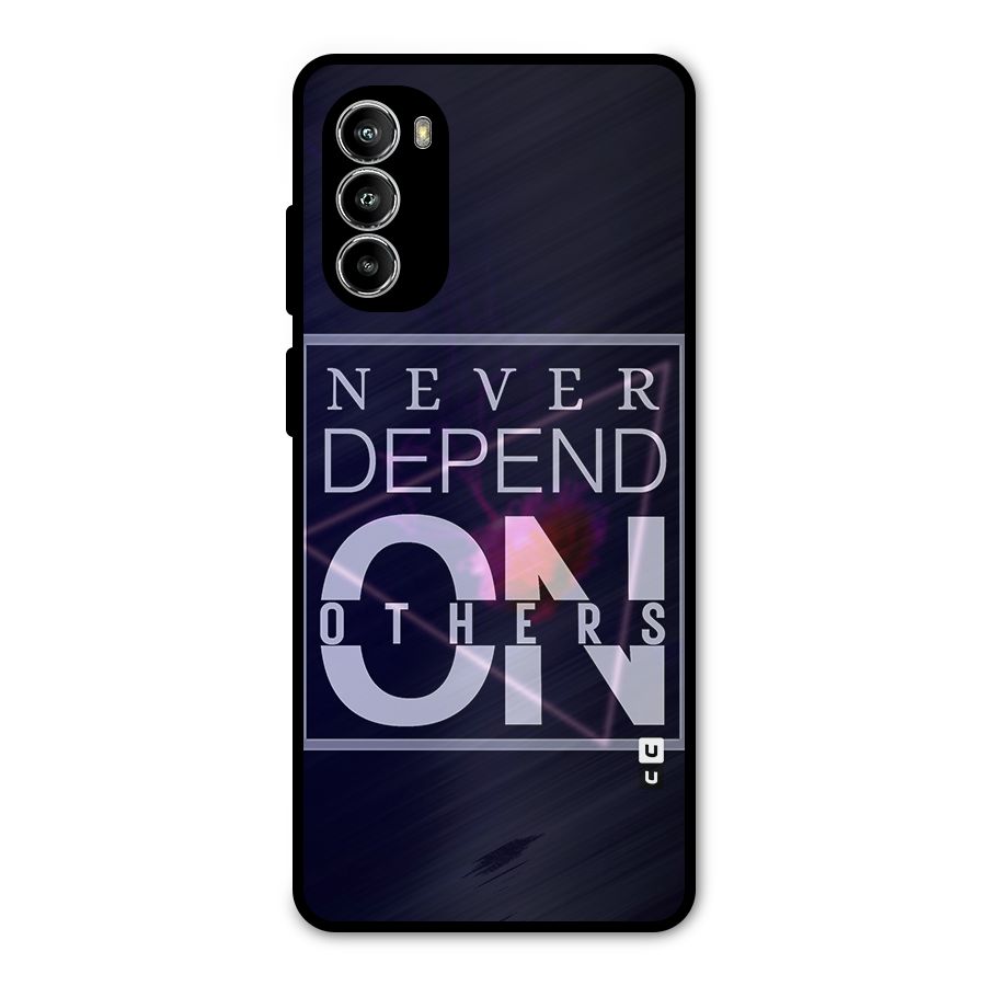 Never Depend On Others Metal Back Case for Moto G52