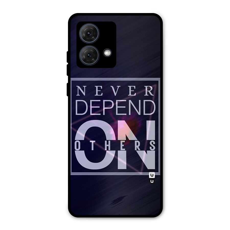 Never Depend On Others Metal Back Case for Moto G84