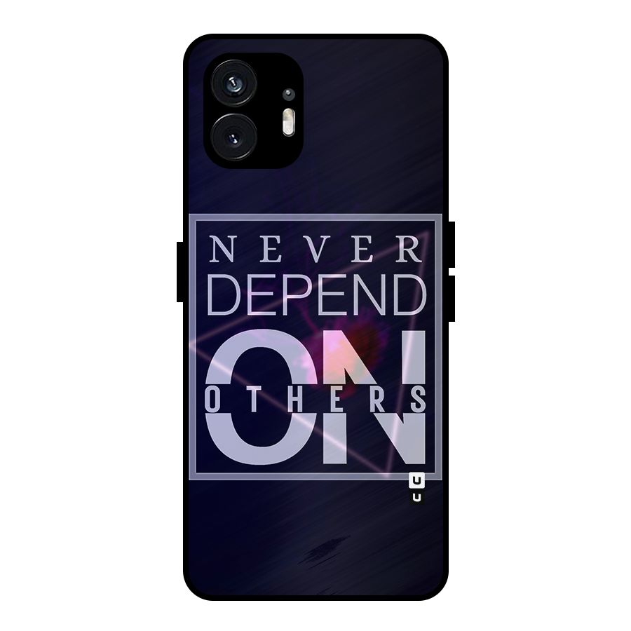 Never Depend On Others Metal Back Case for Nothing Phone 2