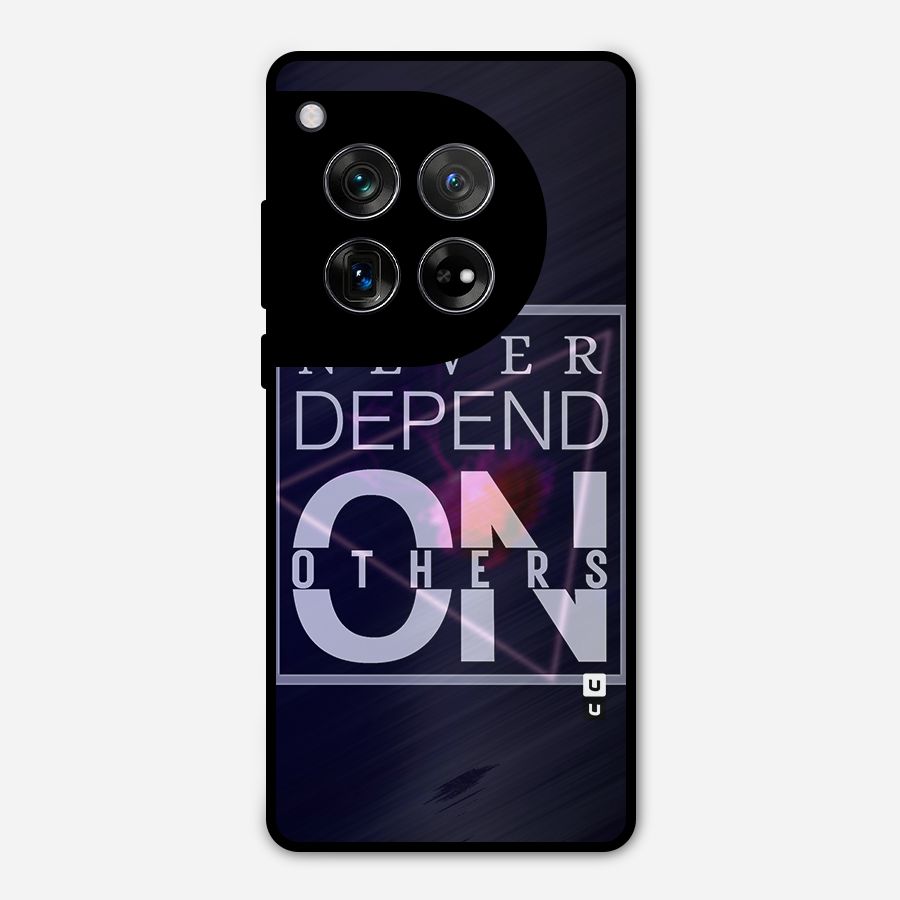 Never Depend On Others Metal Back Case for OnePlus 12