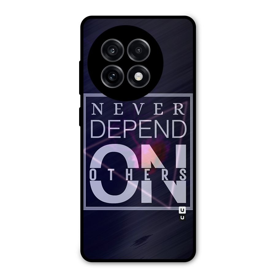 Never Depend On Others Metal Back Case for OnePlus 13R