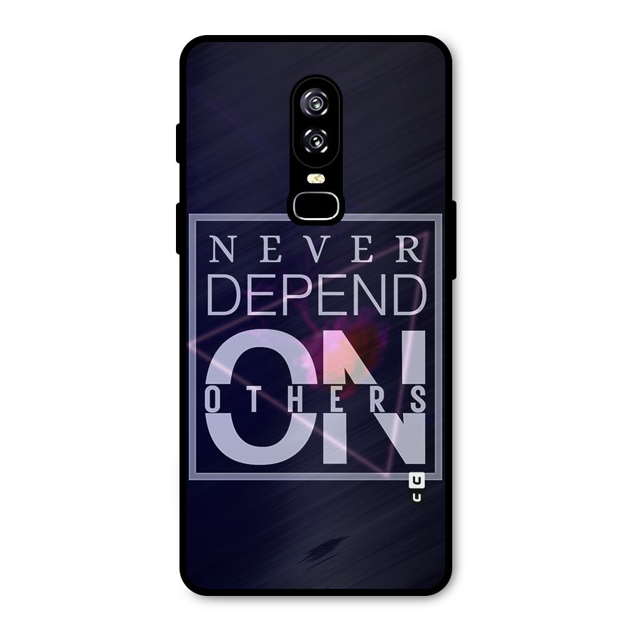 Never Depend On Others Metal Back Case for OnePlus 6