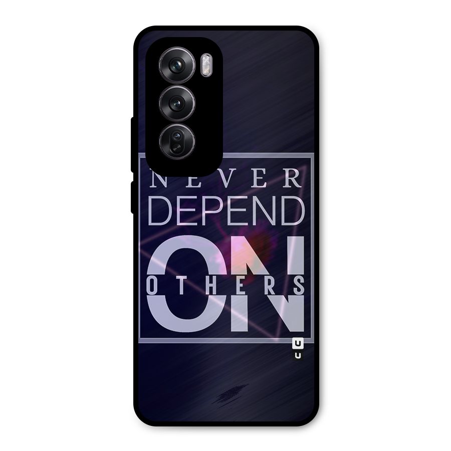 Never Depend On Others Metal Back Case for Oppo Reno12 Pro