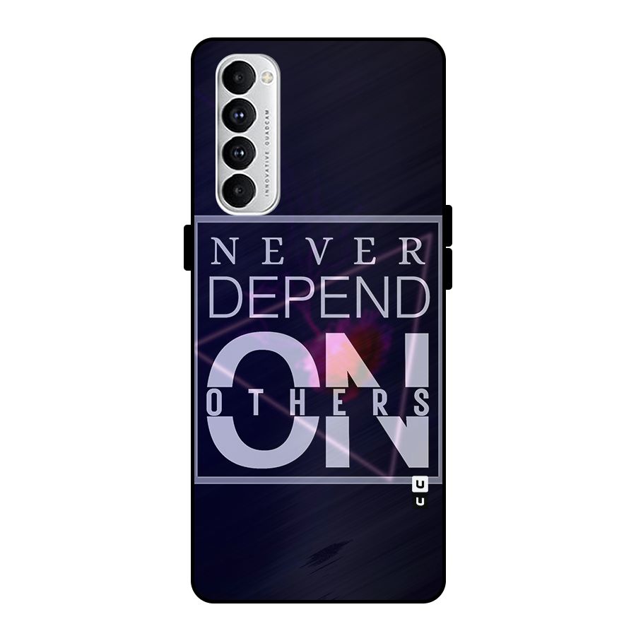 Never Depend On Others Metal Back Case for Oppo Reno4 Pro