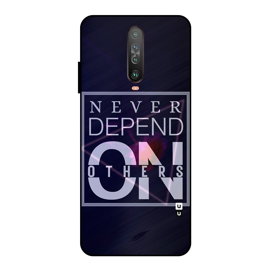 Never Depend On Others Metal Back Case for Poco X2