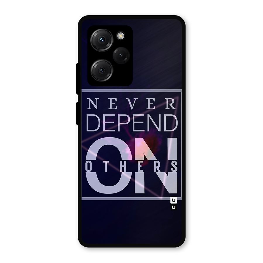 Never Depend On Others Metal Back Case for Poco X5 Pro