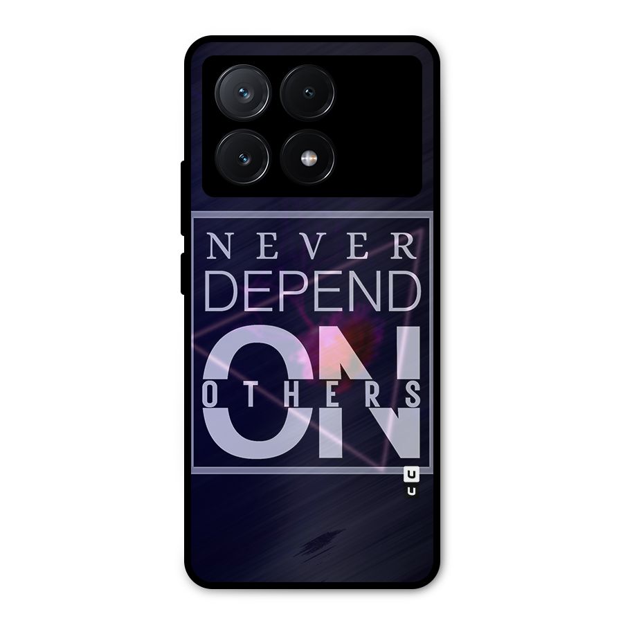 Never Depend On Others Metal Back Case for Poco X6 Pro