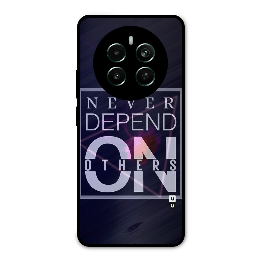 Never Depend On Others Metal Back Case for Realme 12 Pro Plus