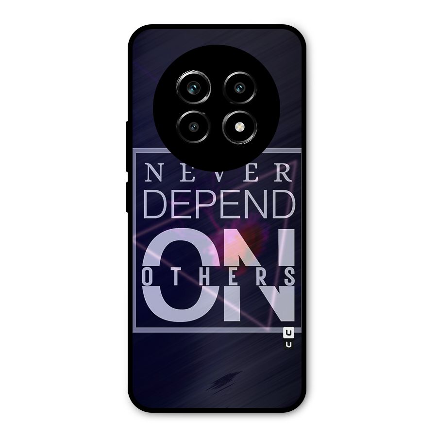 Never Depend On Others Metal Back Case for Realme 13 Pro