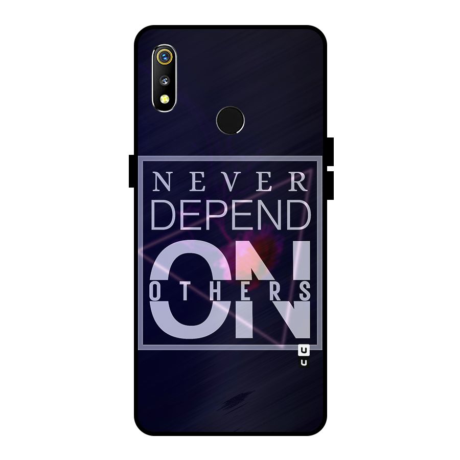 Never Depend On Others Metal Back Case for Realme 3
