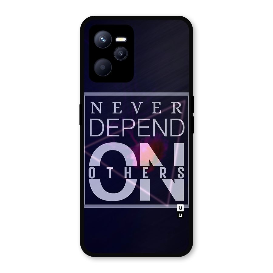 Never Depend On Others Metal Back Case for Realme C35