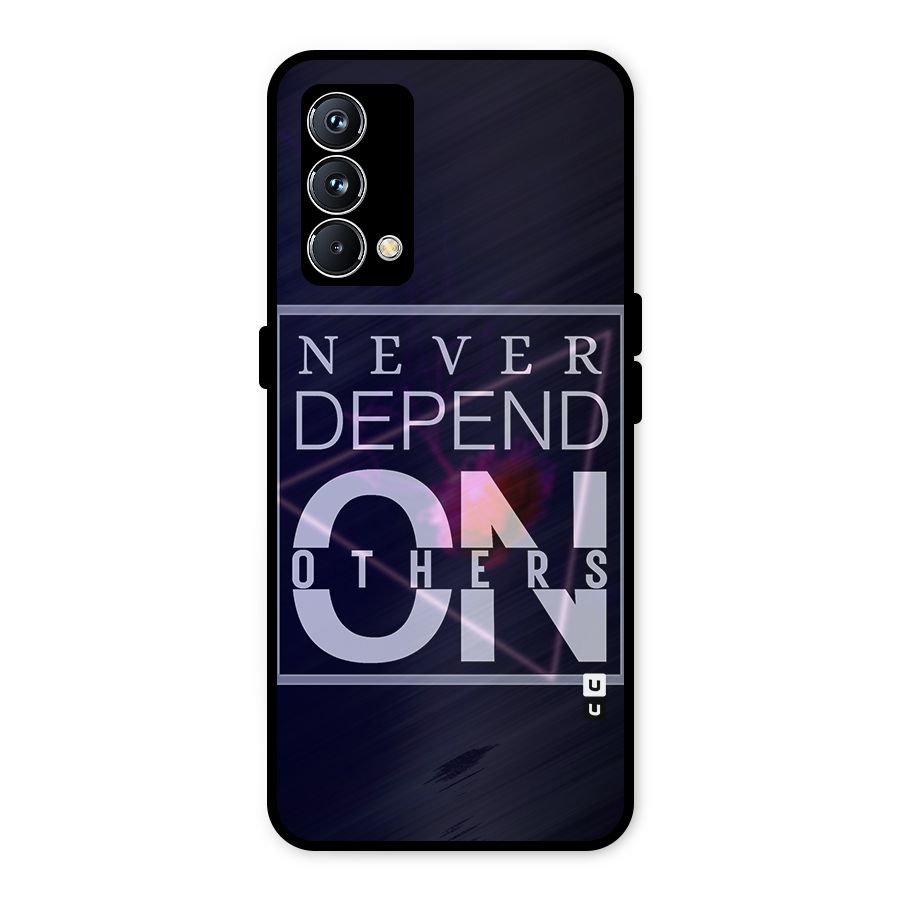 Never Depend On Others Metal Back Case for Realme GT Master Edition
