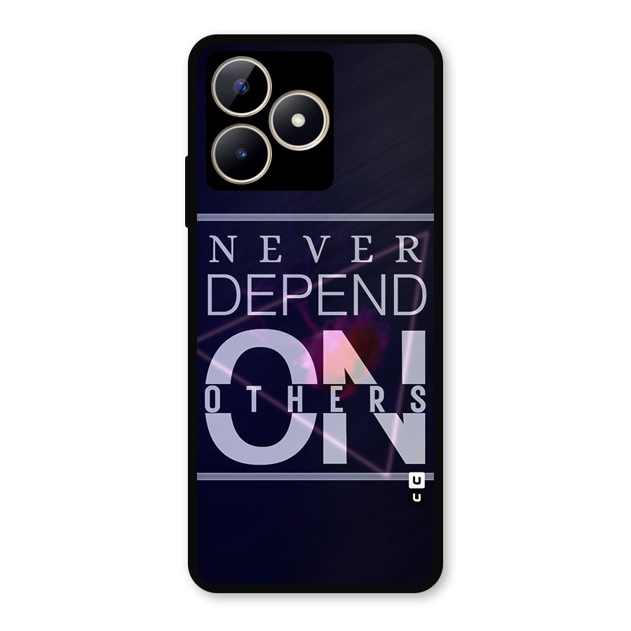 Never Depend On Others Metal Back Case for Realme Narzo N53