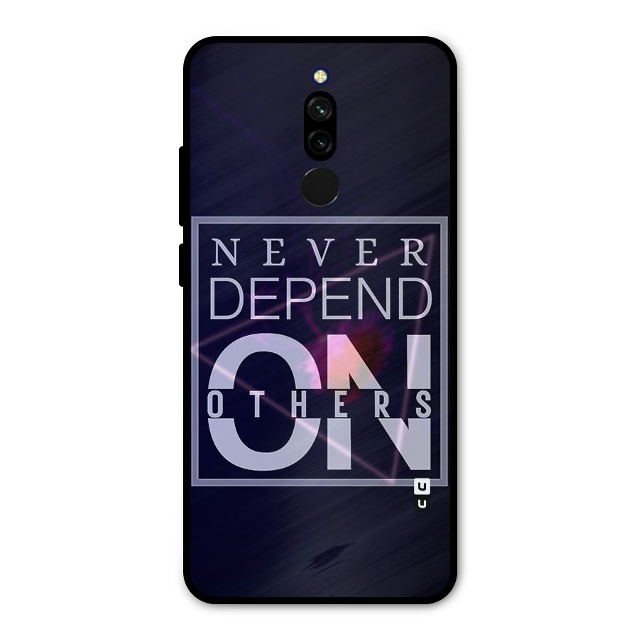 Never Depend On Others Metal Back Case for Redmi 8