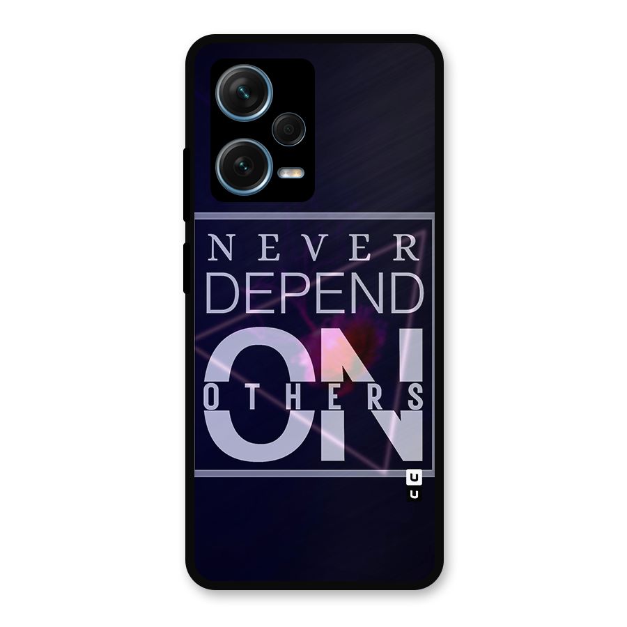 Never Depend On Others Metal Back Case for Redmi Note 12 Pro Plus 5G