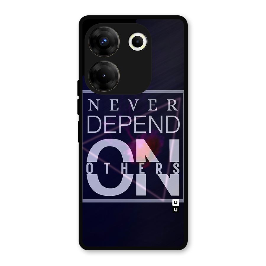 Never Depend On Others Metal Back Case for Tecno Camon 20