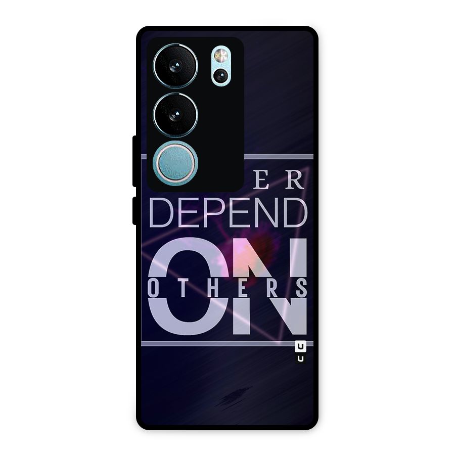 Never Depend On Others Metal Back Case for Vivo V29 Pro