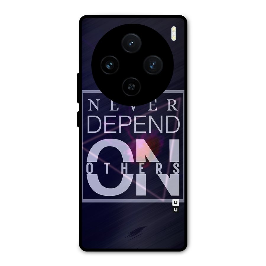 Never Depend On Others Metal Back Case for Vivo X100