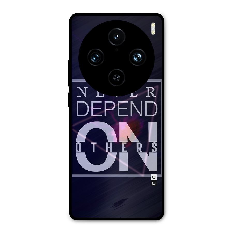 Never Depend On Others Metal Back Case for Vivo X100 Pro