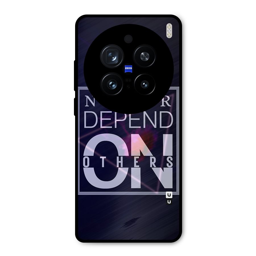 Never Depend On Others Metal Back Case for Vivo X200 Pro
