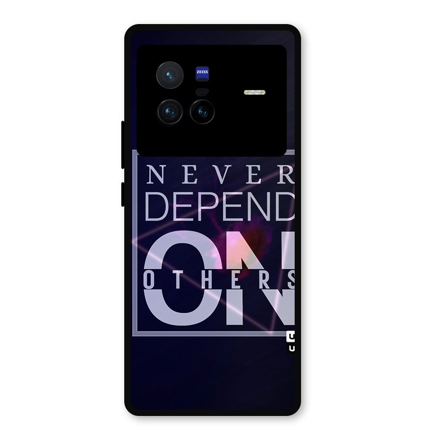 Never Depend On Others Metal Back Case for Vivo X80