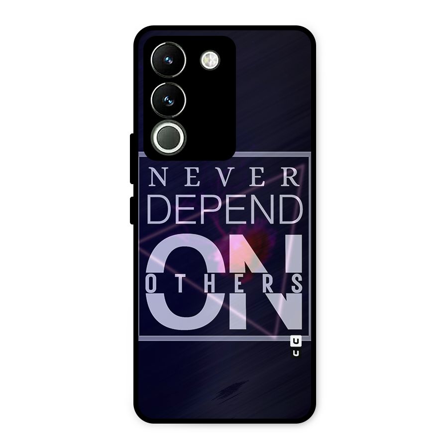 Never Depend On Others Metal Back Case for Vivo Y200