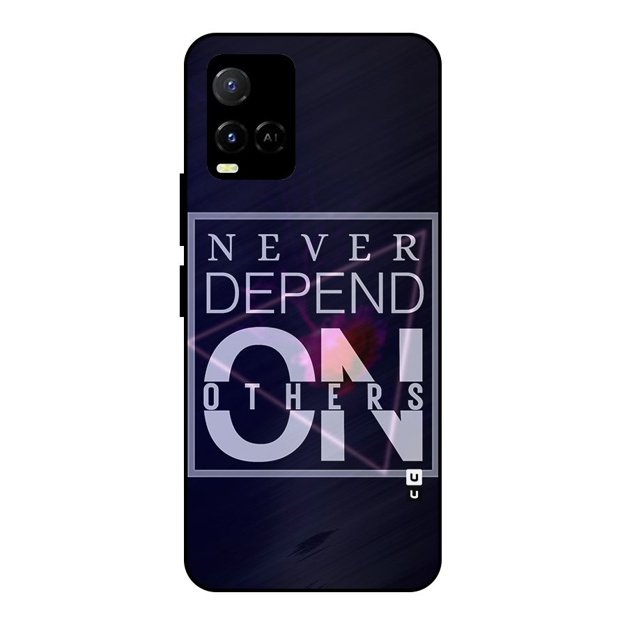 Never Depend On Others Metal Back Case for Vivo Y21