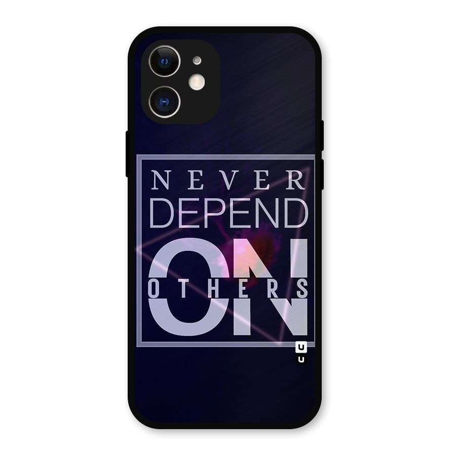 Never Depend On Others Metal Back Case for iPhone 12