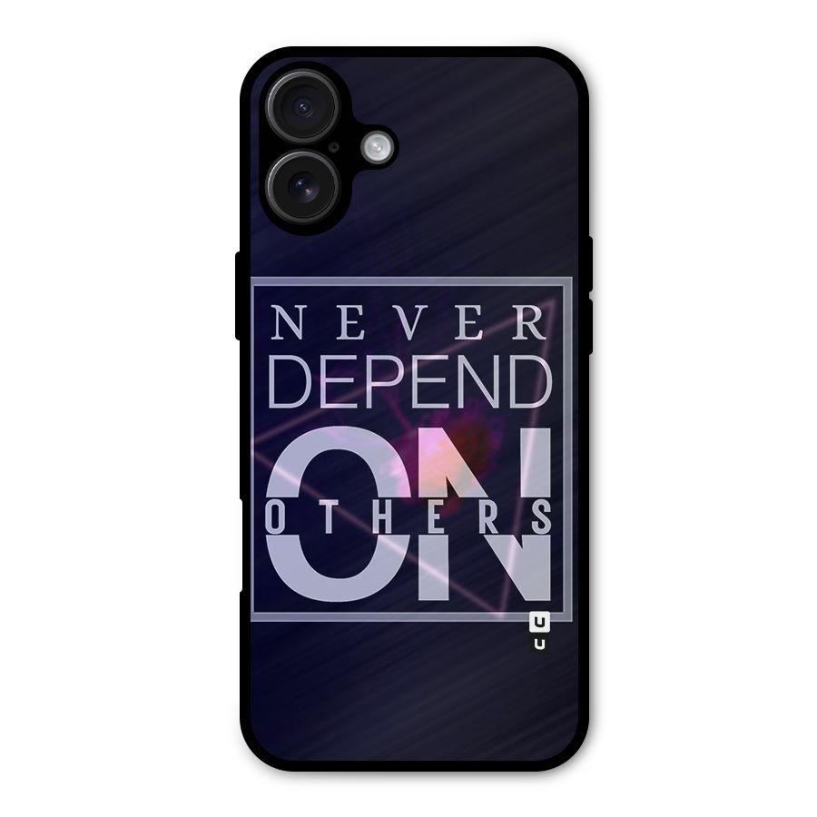 Never Depend On Others Metal Back Case for iPhone 16 Plus