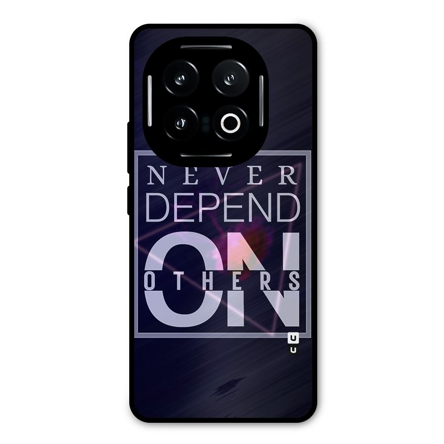 Never Depend On Others Metal Back Case for iQOO 13