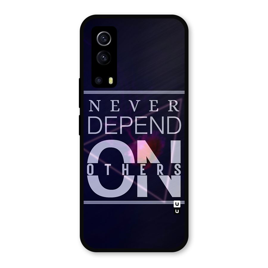 Never Depend On Others Metal Back Case for iQOO Z3