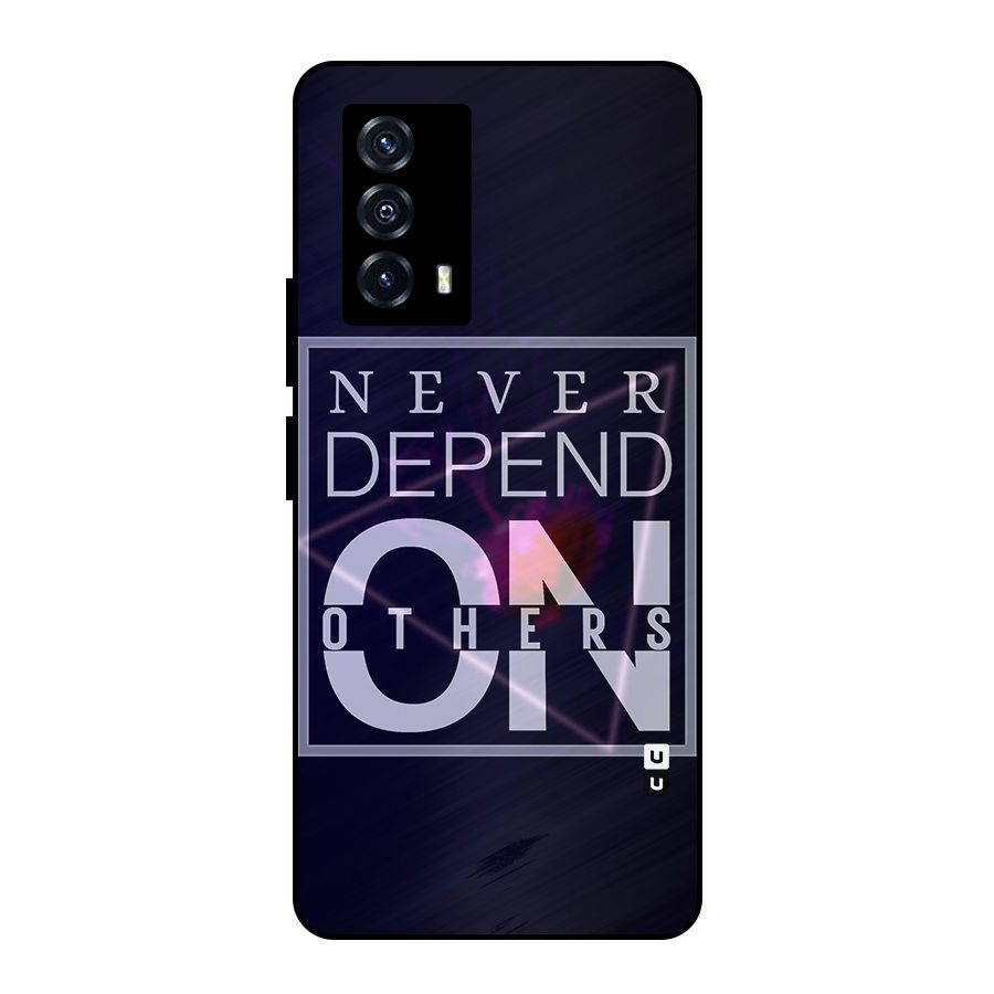 Never Depend On Others Metal Back Case for iQOO Z5