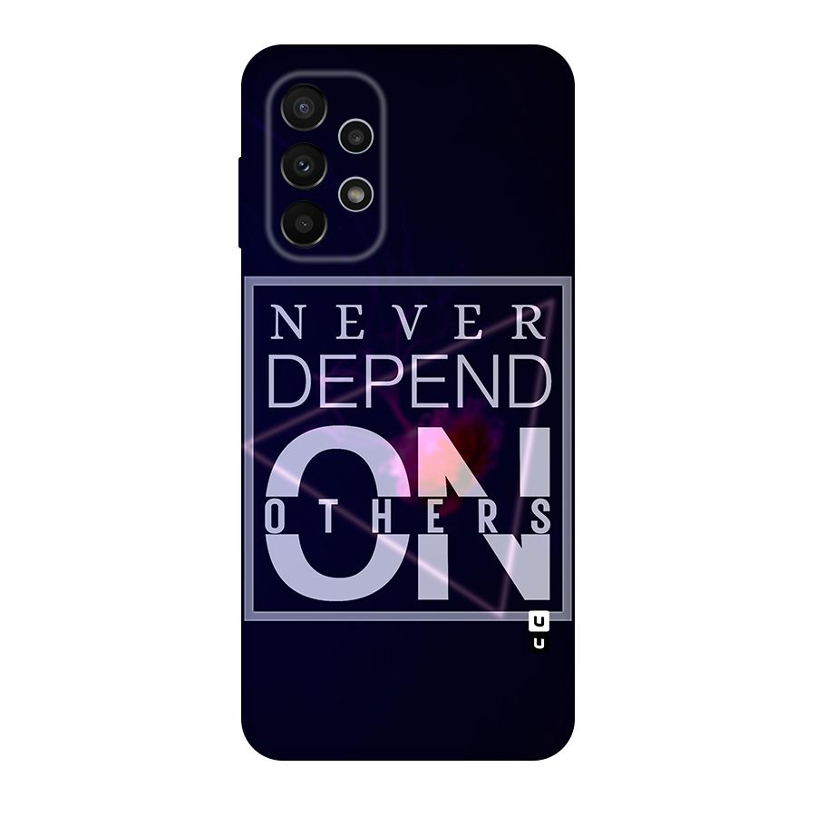 Never Depend On Others Original Polycarbonate Back Case for Galaxy A23